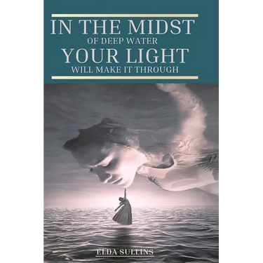 In the Midst of Deep Water, Your Light Will Make It Through