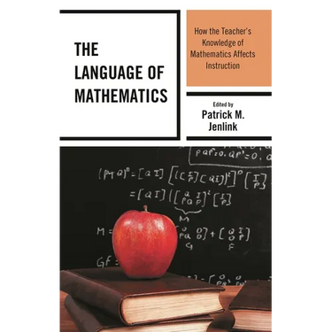 The Language of Mathematics: How the Teacher's Knowledge of Mathematics Affects Instruction