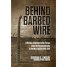 Behind Barbed Wire: A History of Concentration Camps from the Reconcentrados to the Nazi System 1896-1945