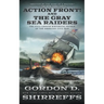 Action Front! And The Gray Sea Raiders: Two Full-Length Historical Novels of the American Civil War