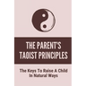 The Parent's Taoist Principles: The Keys To Raise A Child In Natural Ways: Meditation For Mother And Child