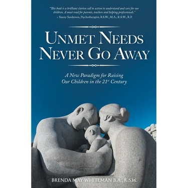 Unmet Needs Never Go Away: A New Paradigm for Raising Our Children in the 21st Century