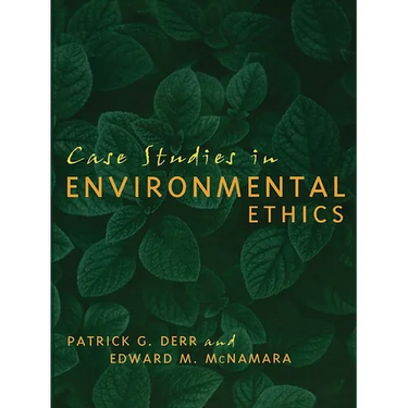 Case Studies in Environmental Ethics