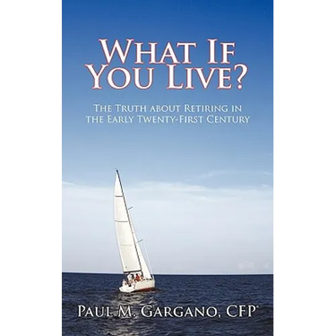 What If You Live?: The Truth about Retiring in the Early Twenty-First Century
