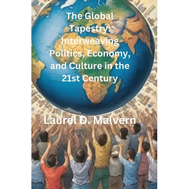 The Global Tapestry: Interweaving Politics, Economy, and Culture in the 21st Century
