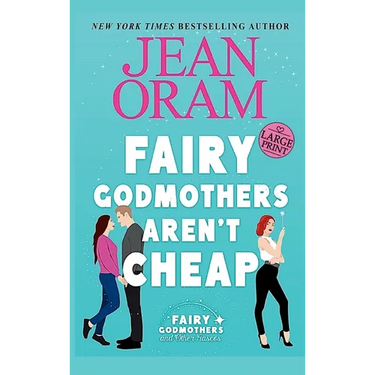 Fairy Godmothers Aren't Cheap: A Sweet Romantic Comedy Romantasy
