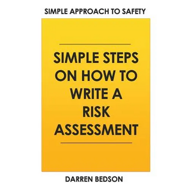 Simple Approach To Safety: How to Write a Risk Assessment
