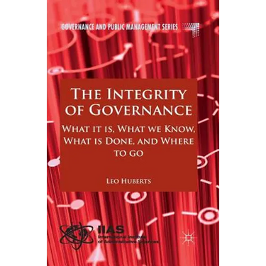 The Integrity of Governance: What It Is, What We Know, What Is Done and Where to Go