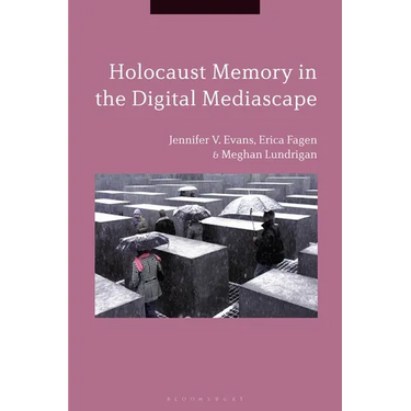 Holocaust Memory in the Digital Mediascape