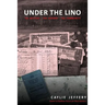 Under the Lino: The Mystery The History The Community