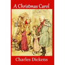 A Christmas Carol: Complete and Unabridged 1843 Edition (Illustrated)