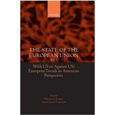 The State of the European Union: Volume 7: With Us or Against Us? European Trends in American Perspective