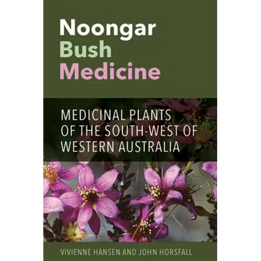 Noongar Bush Medicine: Medicinal Plants of the South-West of Western Australia