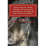 Ayurveda for Dogs: Health, Healing and Importance of Dogs in the Vedic Tradition: Care and Importance of Dogs in the Vedic Civilisation a