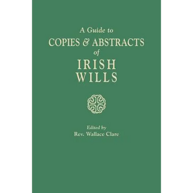 Guide to Copies & Abstracts of Irish Wills