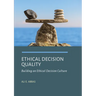 Ethical Decision Quality: Building an Ethical Decision Culture