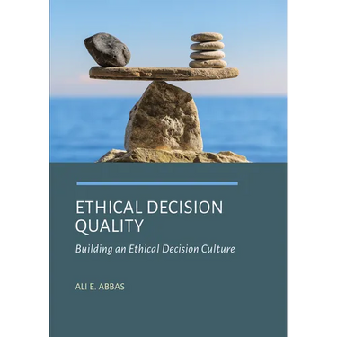 Ethical Decision Quality: Building an Ethical Decision Culture