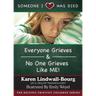 Someone I Love Has Died: Everyone Grieves AND No One Grieves Like Me