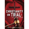 Christianity on Trial: A Case for Christ