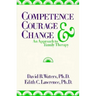 Competence, Courage, and Change: An Approach to Family Therapy