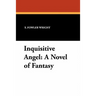 Inquisitive Angel: A Novel of Fantasy