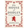The House of Dudley: A New History of Tudor England