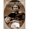 Pioneer Mother: The Life and Times of Esther Clark Short