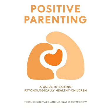 Positive Parenting: A Guide to Raising Psychologically Healthy Children