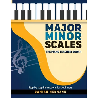 Major Minor Scales: The Piano Teacher: Book 1 - Step by step instructions for beginners