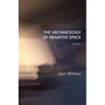 The Archaeology of Negative Space: Poems