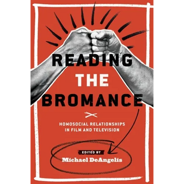 Reading the Bromance: Homosocial Relationships in Film and Television
