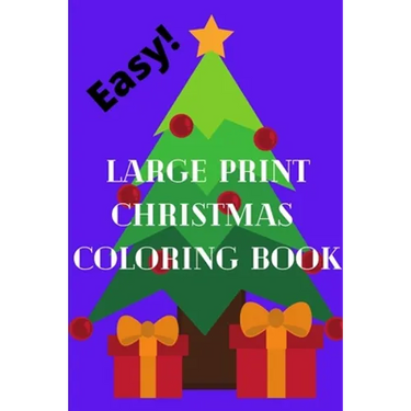 Easy Large Print Christmas Coloring Book: great for grandma, sight impaired, geriatric, or gift for toddlers, young kids, car rides