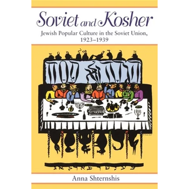 Soviet and Kosher: Jewish Popular Culture in the Soviet Union, 1923-1939