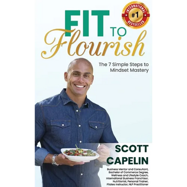 Fit To Flourish: The 7 Simple Steps to Mindset Mastery
