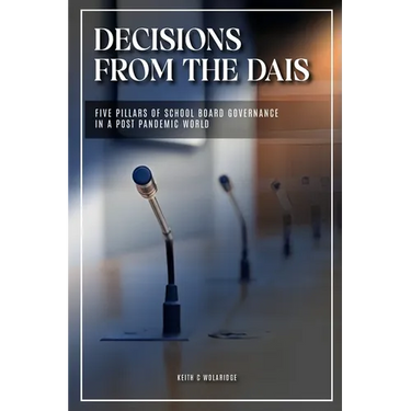 Decisions from the Dais: Five Pillars of School Board Goverance in a post pandemic world