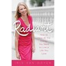 Radiant: How to Have All the Energy You Need to Live a Life You Love