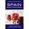 Eating & Drinking in Spain and Portugal: Menu Translator and Restaurant Guide