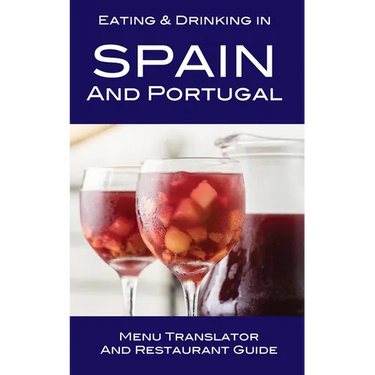 Eating & Drinking in Spain and Portugal: Menu Translator and Restaurant Guide