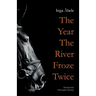 The Year the River Froze Twice