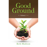 Good Ground: Volume 1