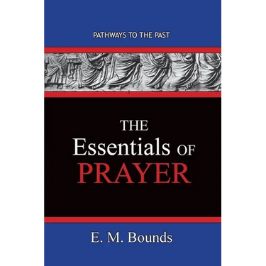 The Essentials of Prayer: Pathways To The Past