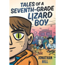 Tales of a Seventh-Grade Lizard Boy: A Graphic Novel