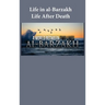 Life in al-Barzakh: Life After Death