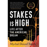 Stakes Is High: Life After the American Dream