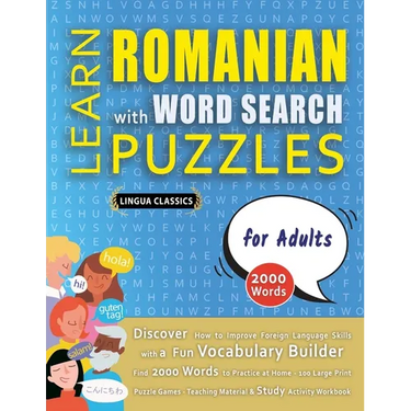 LEARN ROMANIAN WITH WORD SEARCH PUZZLES FOR ADULTS - Discover How to Improve Foreign Language Skills with a Fun Vocabulary Builder. Find 2000 Words to