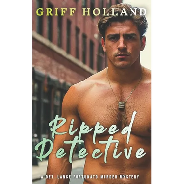 Ripped Detective: A Det Lance Fortunato Gay Murder Mystery