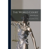 The World Court: What It is and How It Works