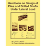 Handbook on Design of Piles and Drilled Shafts Under Lateral Load