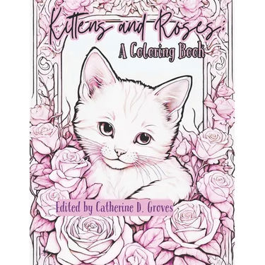 Kittens and Roses: A Coloring Book