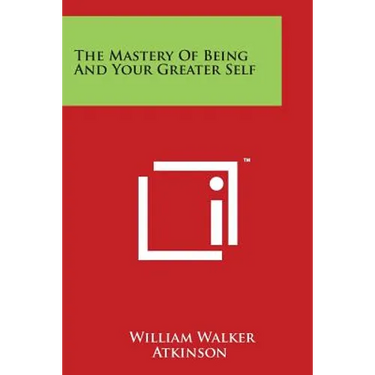 The Mastery Of Being And Your Greater Self